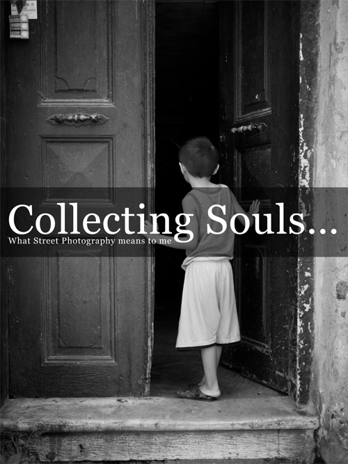 Collecting Souls - What Street Photography means to me