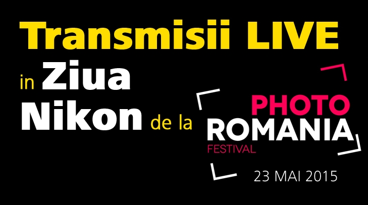  live doua transmisii din cadrul Zilei Nikon de la Photo Romania Festival